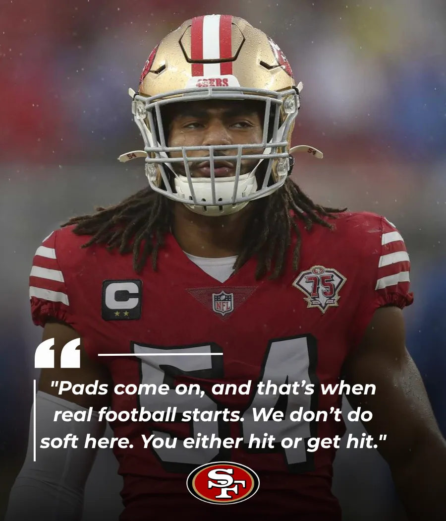 FRED WARNER FIRES UP 49ERS DEFENSE WITH NO-NONSENSE WARNING AT CAMP