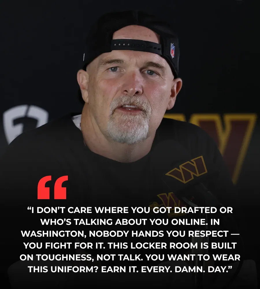 Dan Quinn Sets the Tone in Washington: “You Want to Wear This Uniform? Earn It. Every. Damn. Day.”