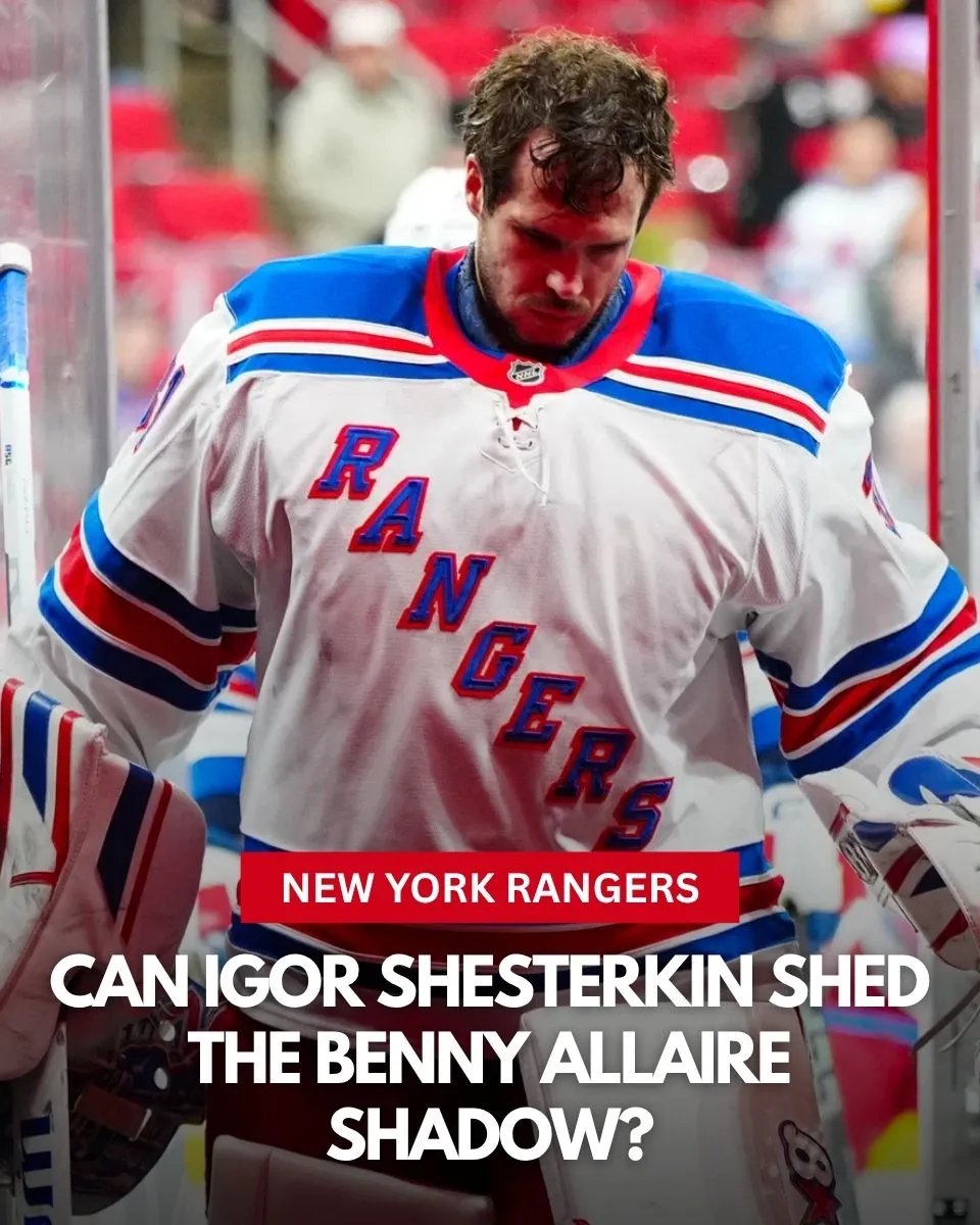 Can Igor Shesterkin Shed The Benny Allaire Shadow?