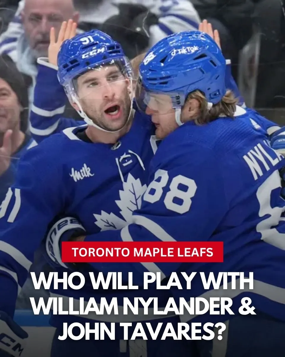 Who will play with William Nylander & John Tavares?