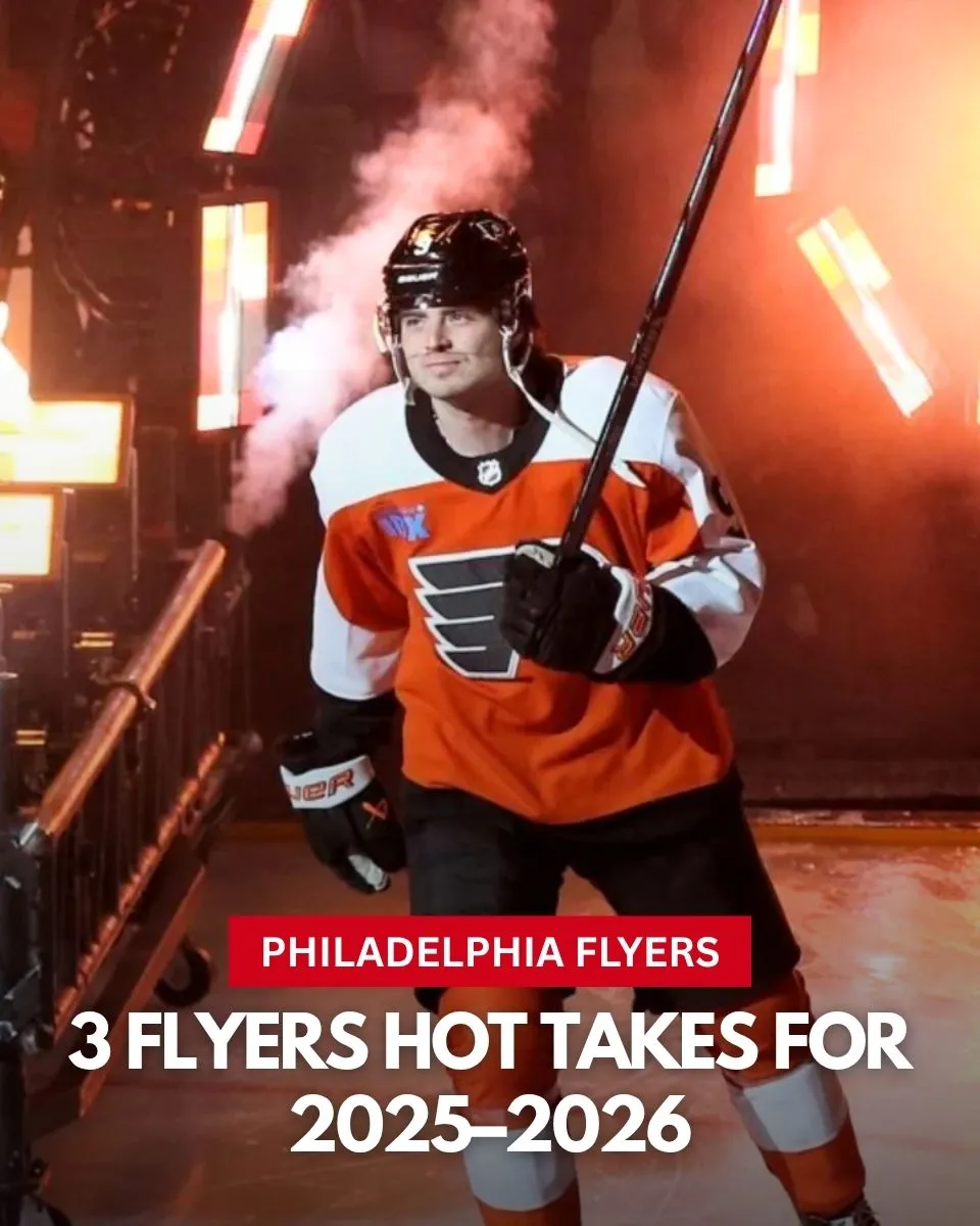 3 Flyers Hot Takes for 2025–26