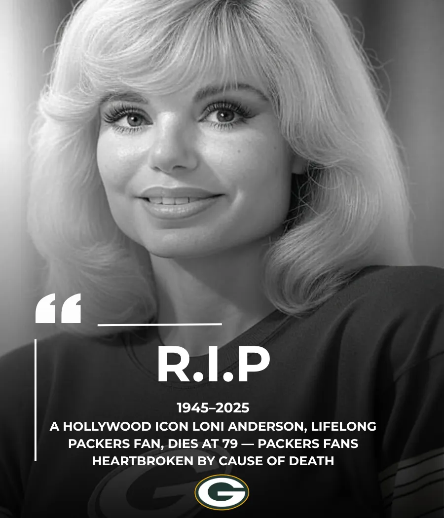 SAD NEWS: Hollywood Icon Loni Anderson, Lifelong Packers Fan, Dies at 79 — Green Bay Fans Heartbroken by Cause of Death