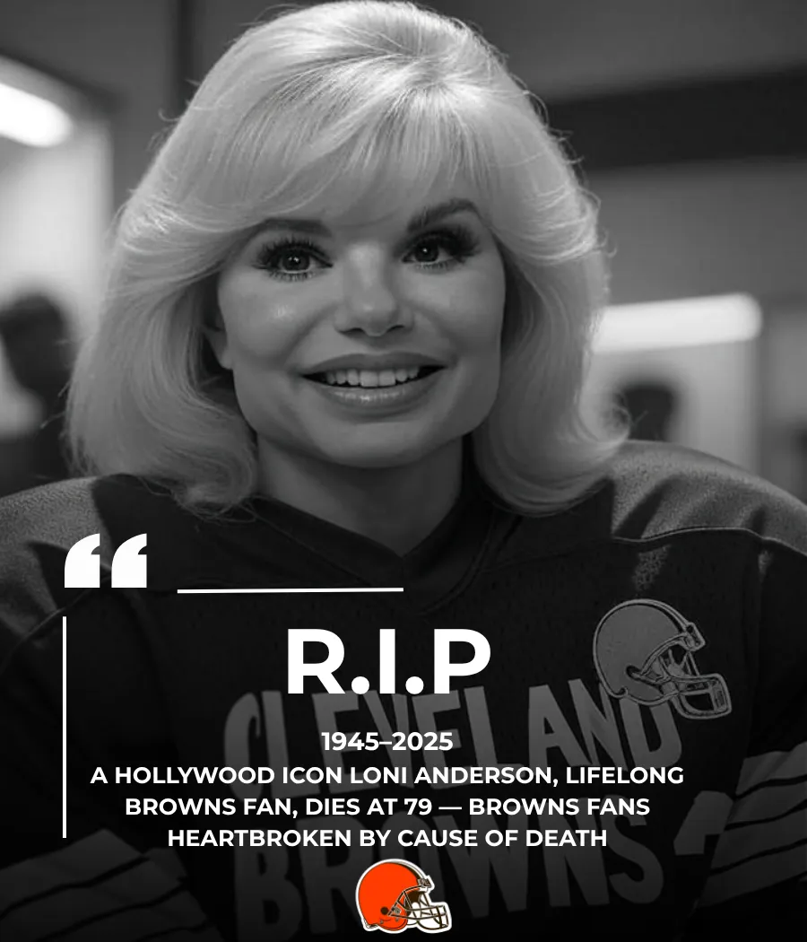 SAD NEWS: Hollywood Icon Loni Anderson, Lifelong Browns Fan, Dies at 79 — Cleveland Fans Heartbroken by Cause of Death