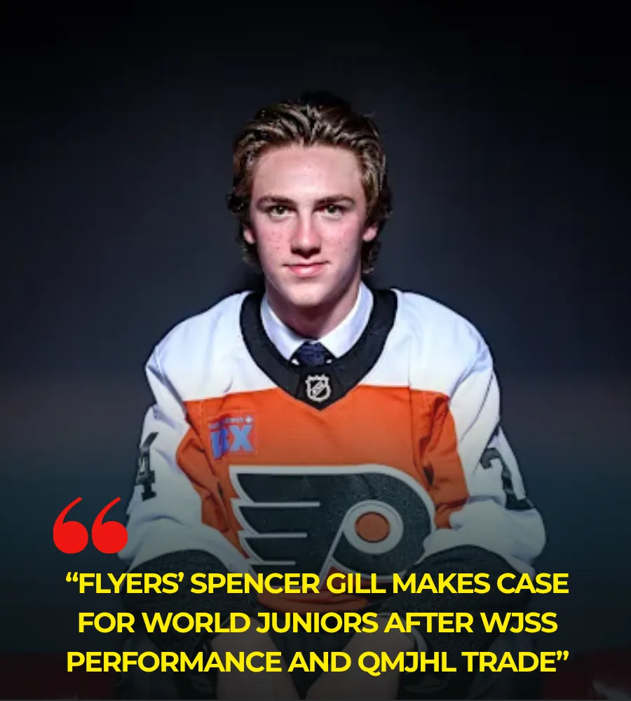 Flyers’ Spencer Gill Makes Case for World Juniors After WJSS Performance and QMJHL Trade