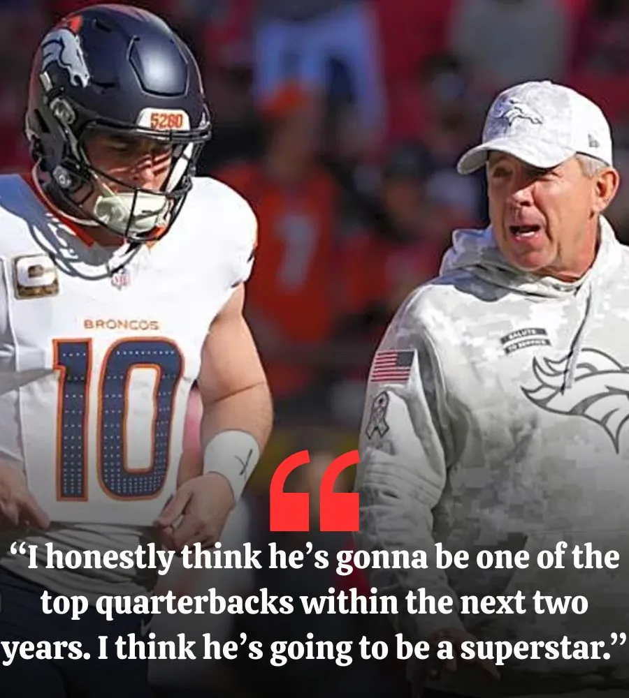 Sean Payton Puts the NFL On Notice With Bold Bo Nix Prediction