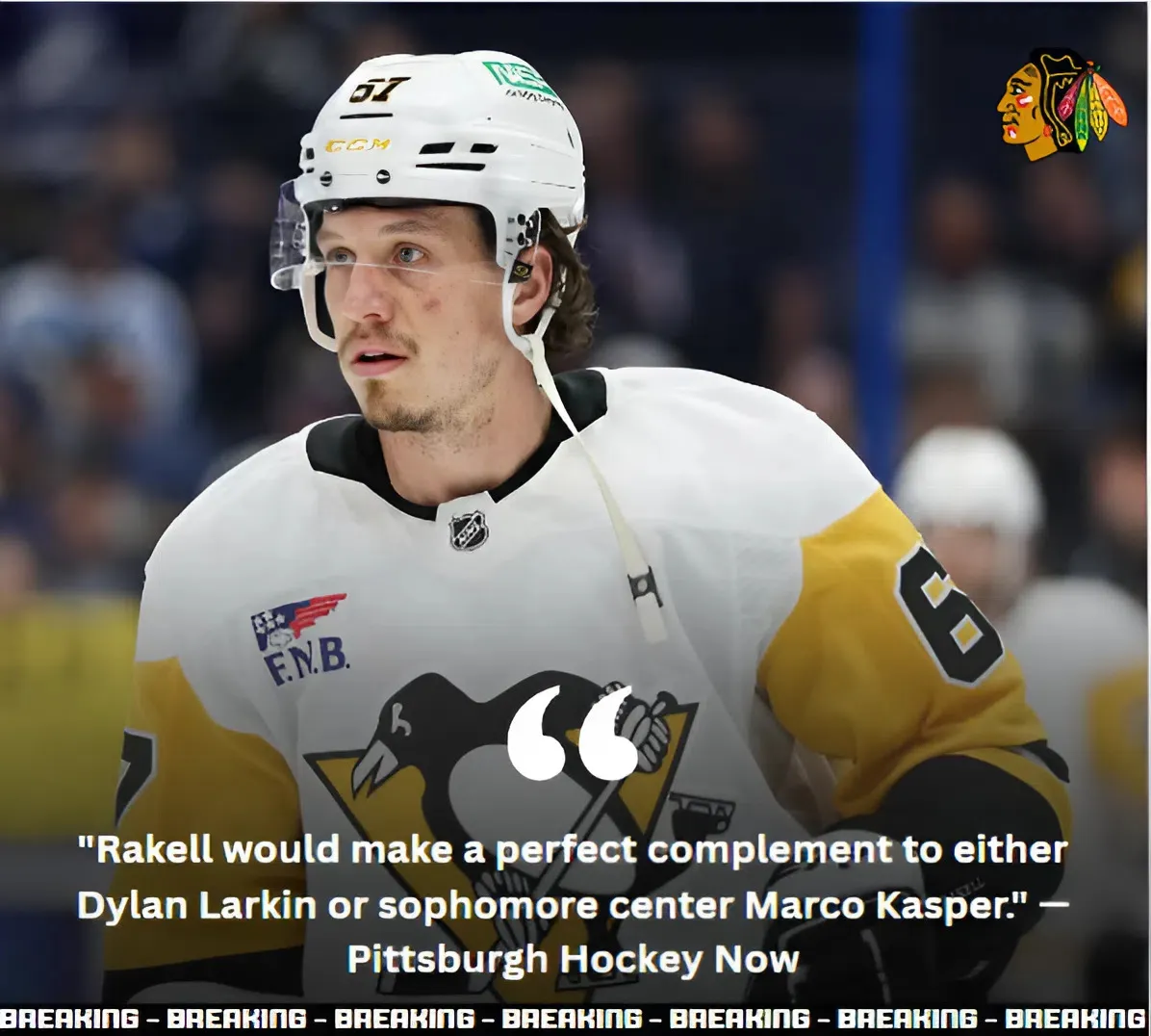 Blackhawks: Penguins' Rakell is Worth Trading For
