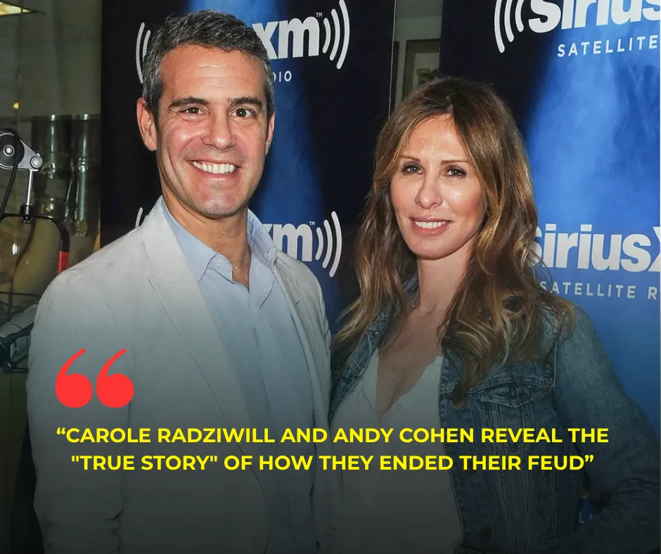 Carole Radziwill and Andy Cohen Reveal the "True Story" of How They Ended Their Feud