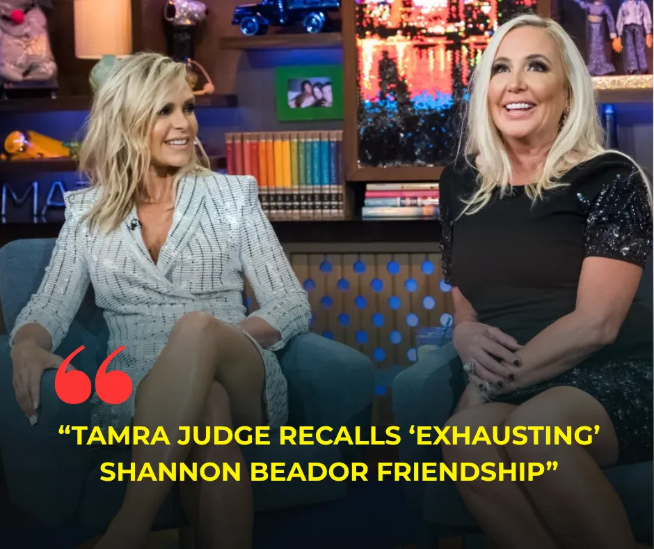 Tamra Judge Recalls ‘Exhausting’ Shannon Beador Friendship: ‘Her Life Was Always in Shambles’