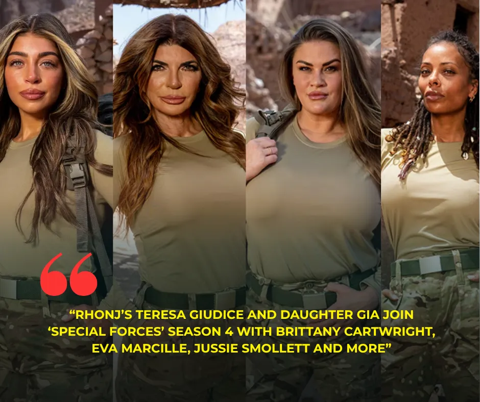RHONJ’s Teresa Giudice and Daughter Gia Join ‘Special Forces’ Season 4 With Brittany Cartwright, Eva Marcille, Jussie Smollett and More