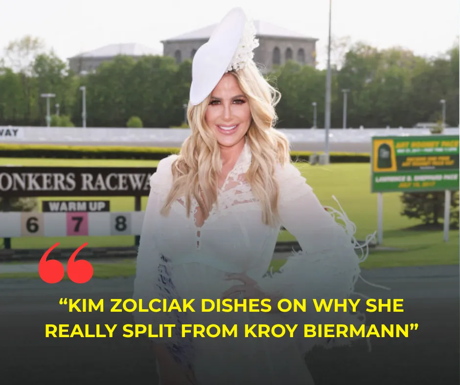Kim Zolciak Dishes on Why She Really Split From Kroy Biermann