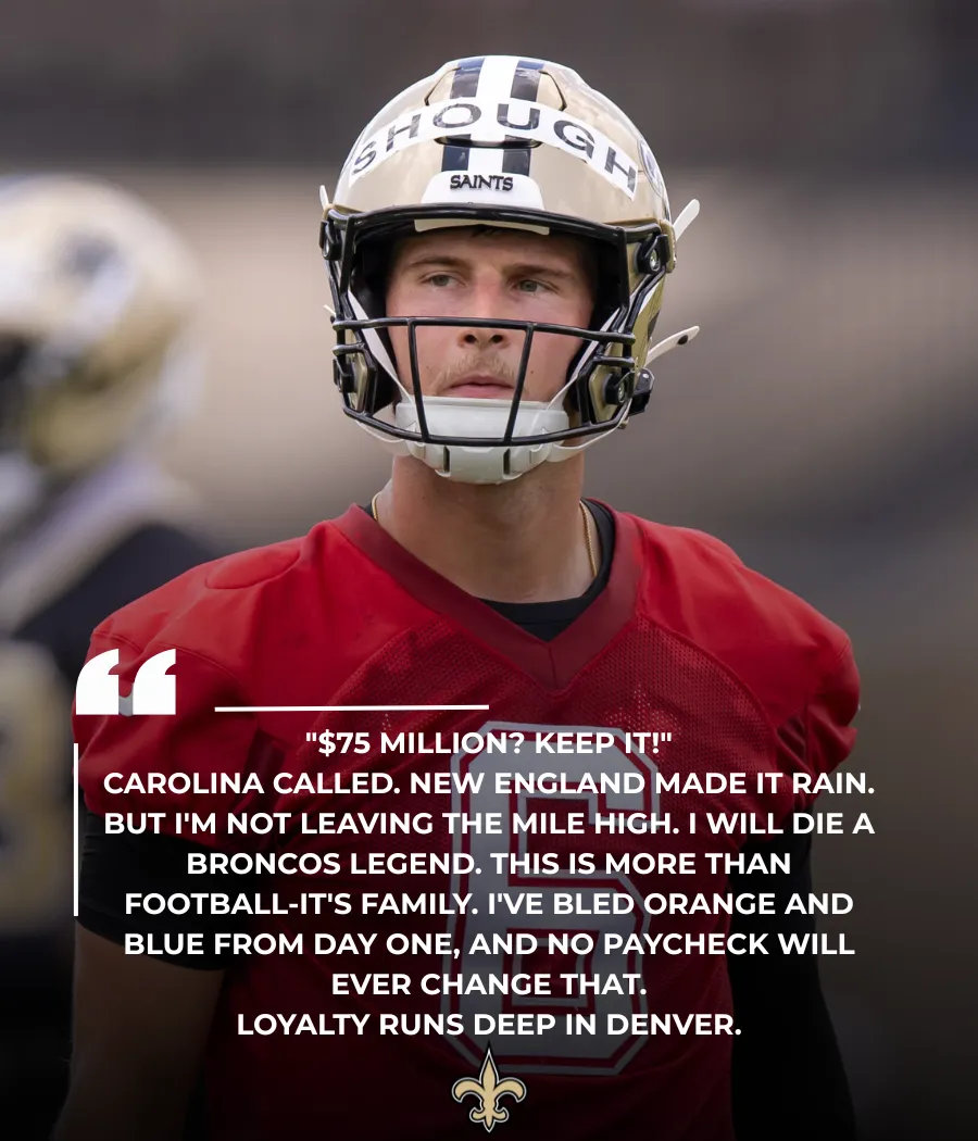 "$75 Million? KEEP IT!" New Orleans Saints Rookie Tyler Shough Declares Loyalty Over Lucrative Offers