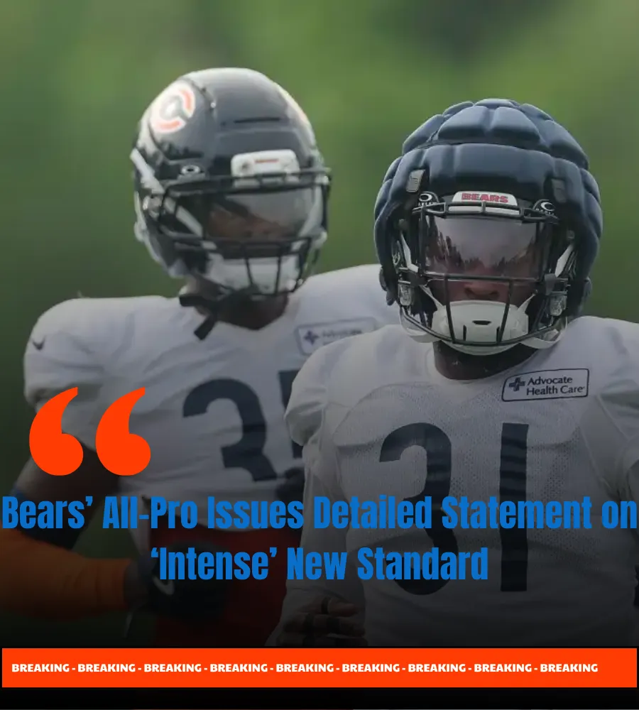 Bears’ All-Pro Issues Detailed Statement on ‘Intense’ New Standard
