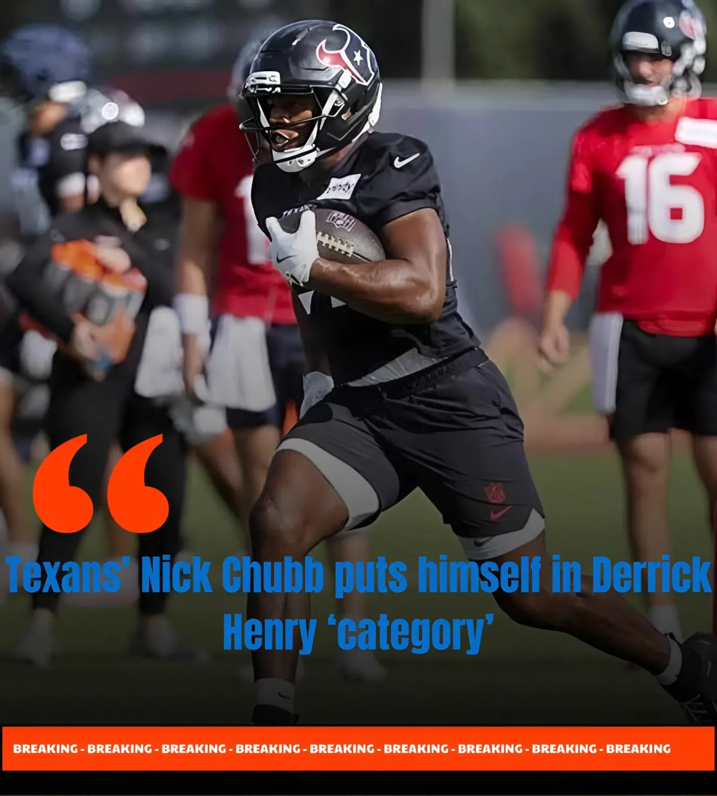 Texans’ Nick Chubb puts himself in Derrick Henry ‘category’