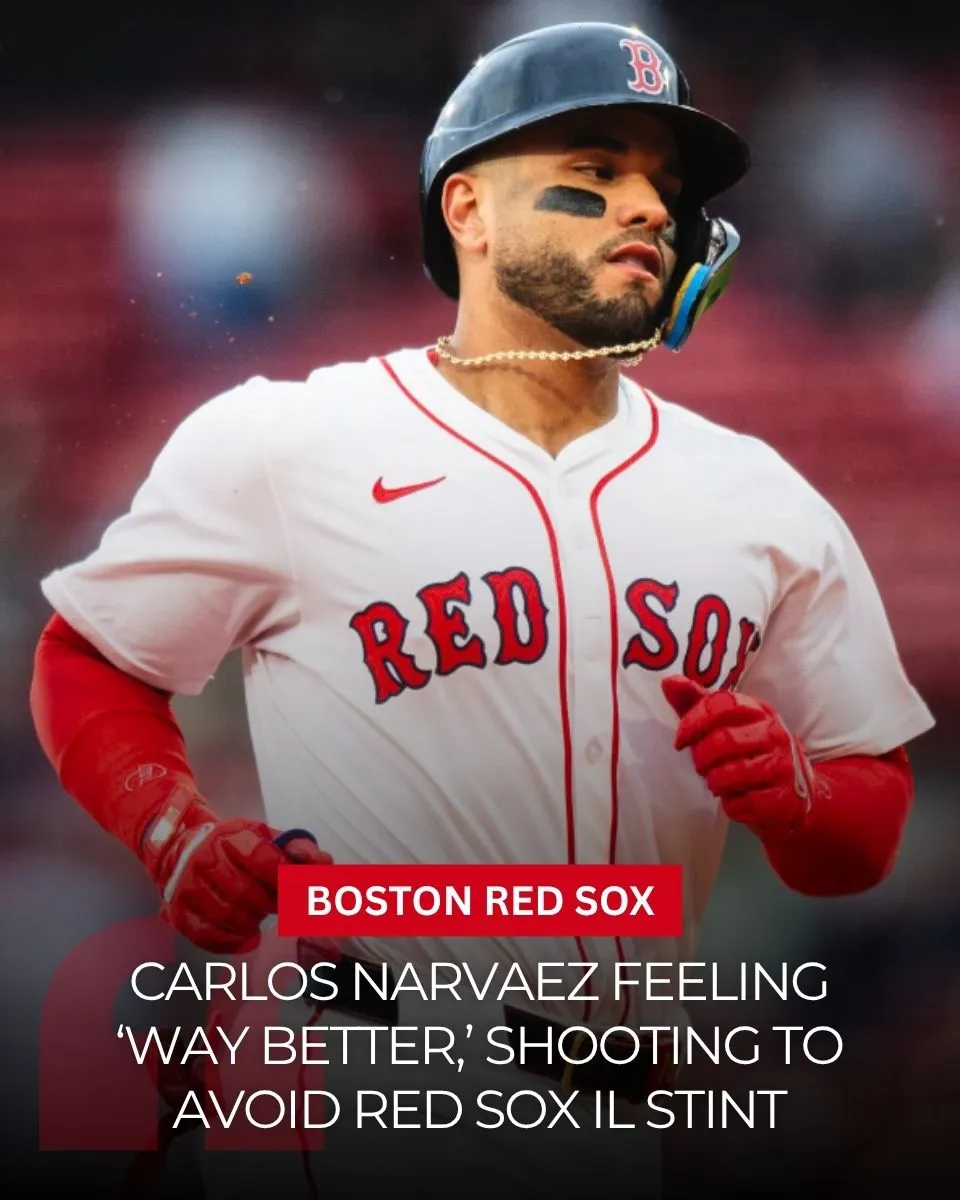 Carlos Narvaez feeling ‘way better,’ shooting to avoid Red Sox IL stint