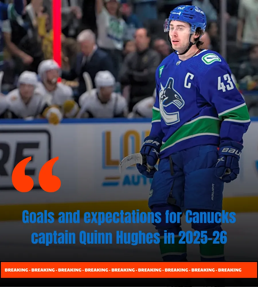 Goals and expectations for Canucks captain Quinn Hughes in 2025-26
