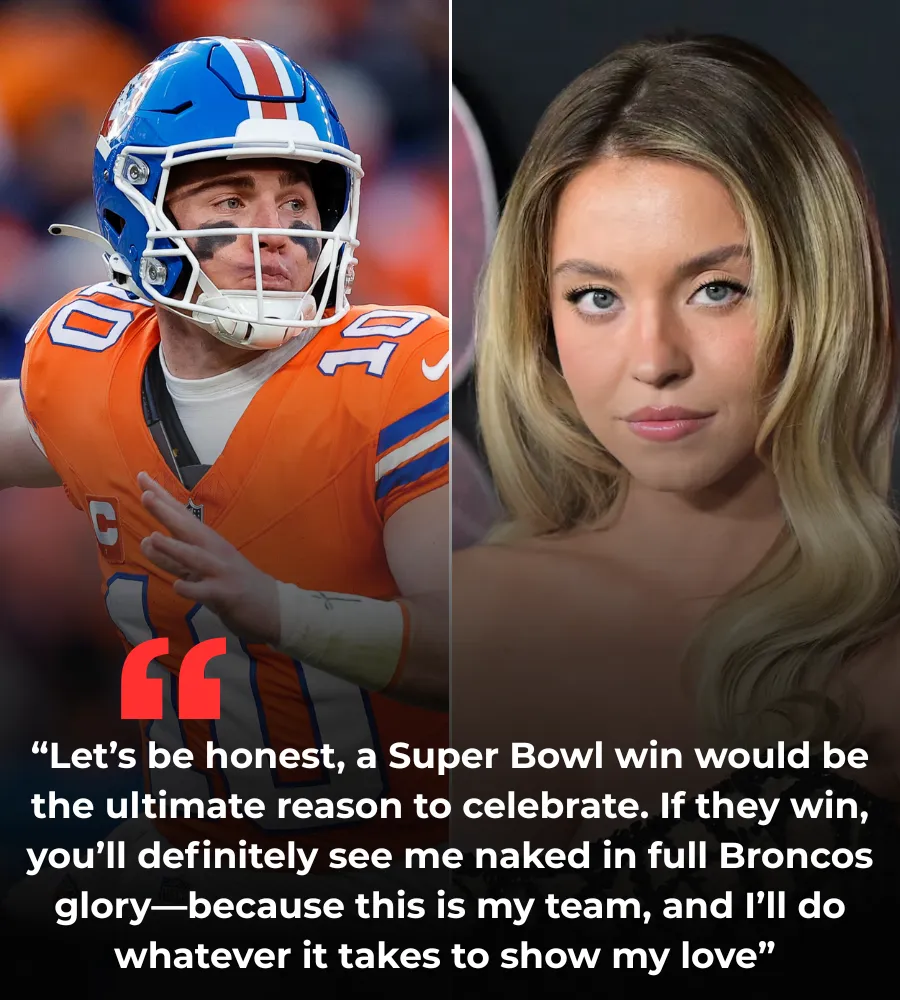 BREAKING NEWS: Sydney Sweeney Causes a Stir with Bold Statement – Will Celebrate “Naked” if Denver Broncos Win the 2025 Super Bowl