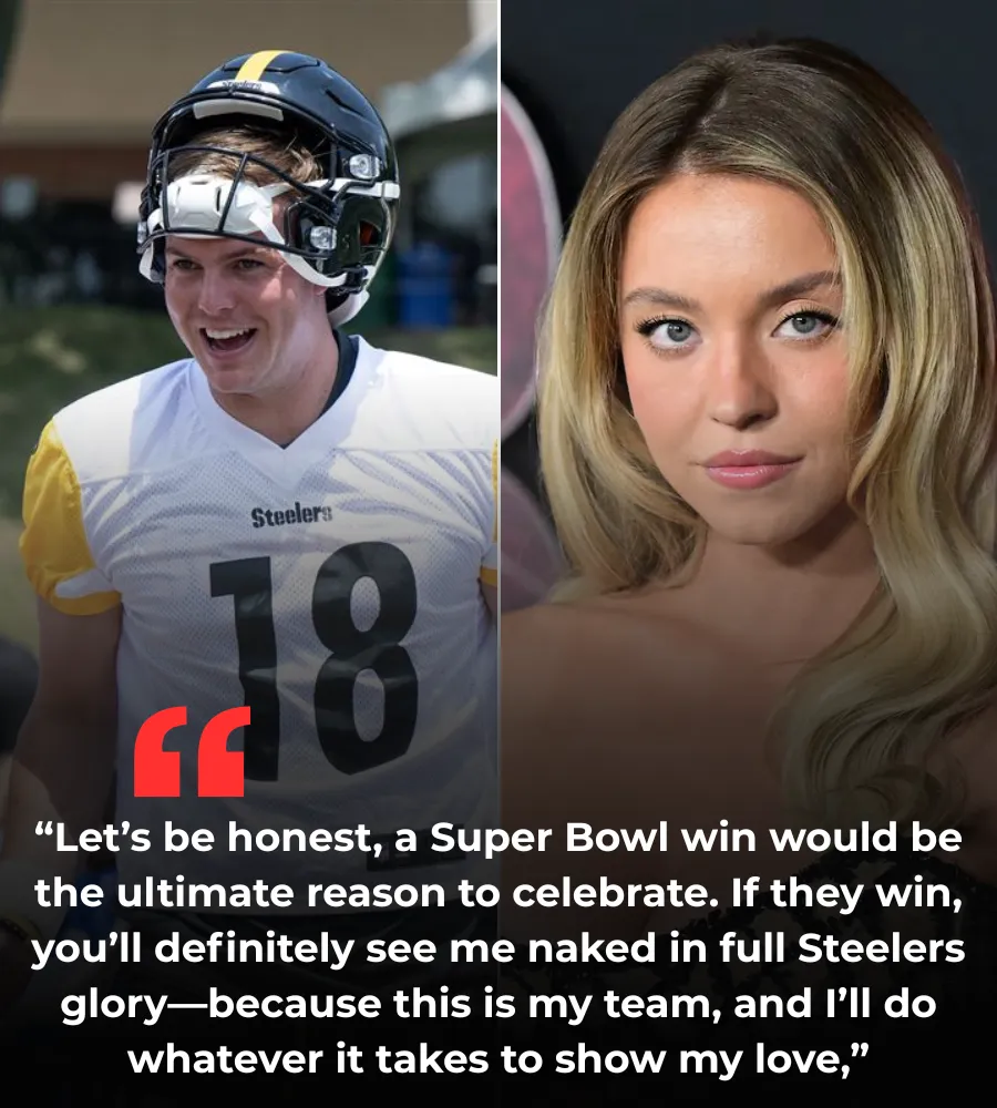 BREAKING NEWS: Sydney Sweeney Causes a Stir with Bold Statement – Will Celebrate “Naked” if Steelers Win the 2025 Super Bowl