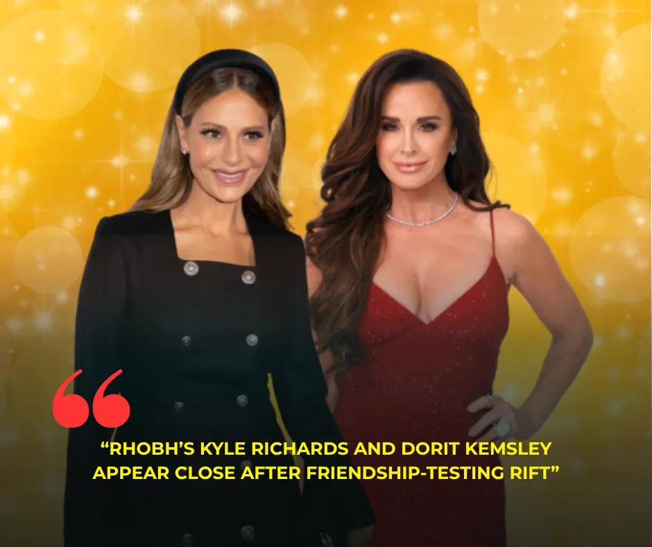 RHOBH’s Kyle Richards and Dorit Kemsley Appear Close After Friendship-Testing Rift