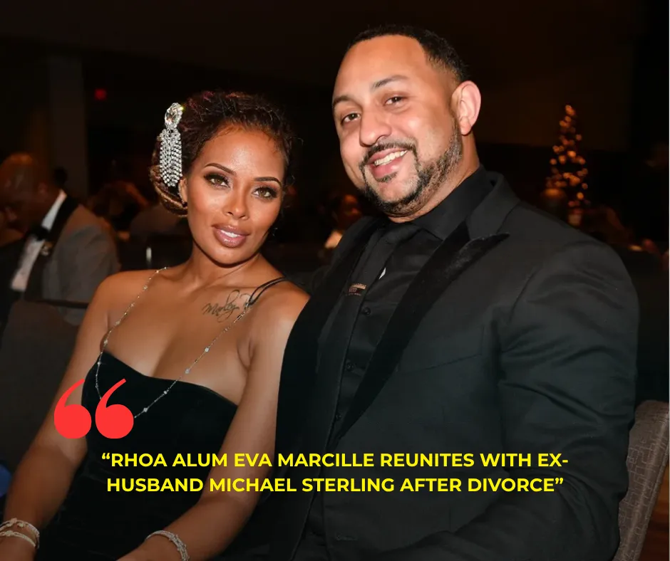 RHOA Alum Eva Marcille Reunites With Ex-Husband Michael Sterling After Divorce
