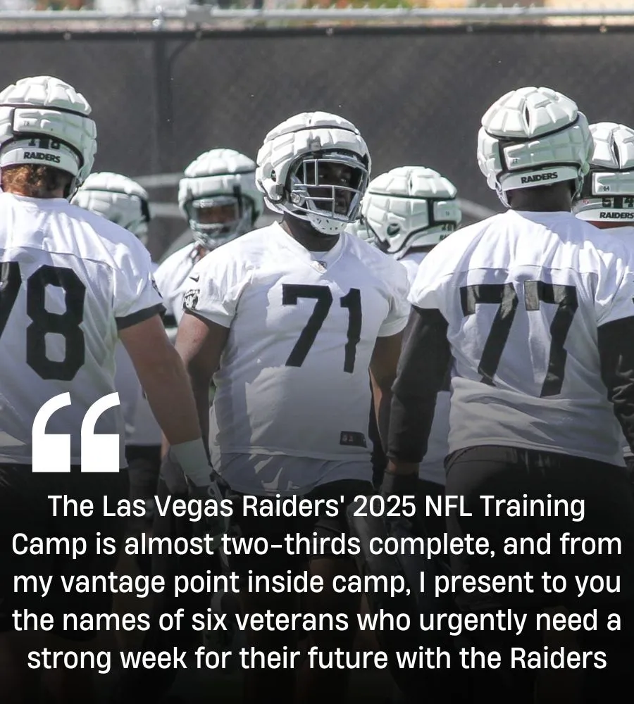 Six Veterans Whose Future Needs a Big Week at Raiders Camp