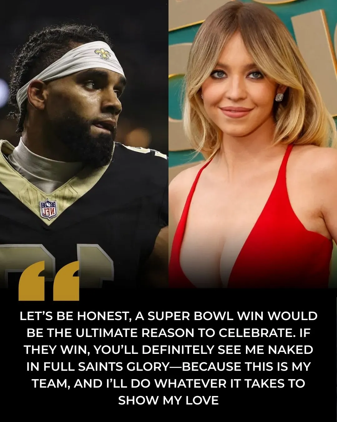 BREAKING NEWS: Sydney Sweeney Causes a Stir with Bold Statement – Will Celebrate “Naked” if New Orleans Saints Win the 2025 Super Bowl