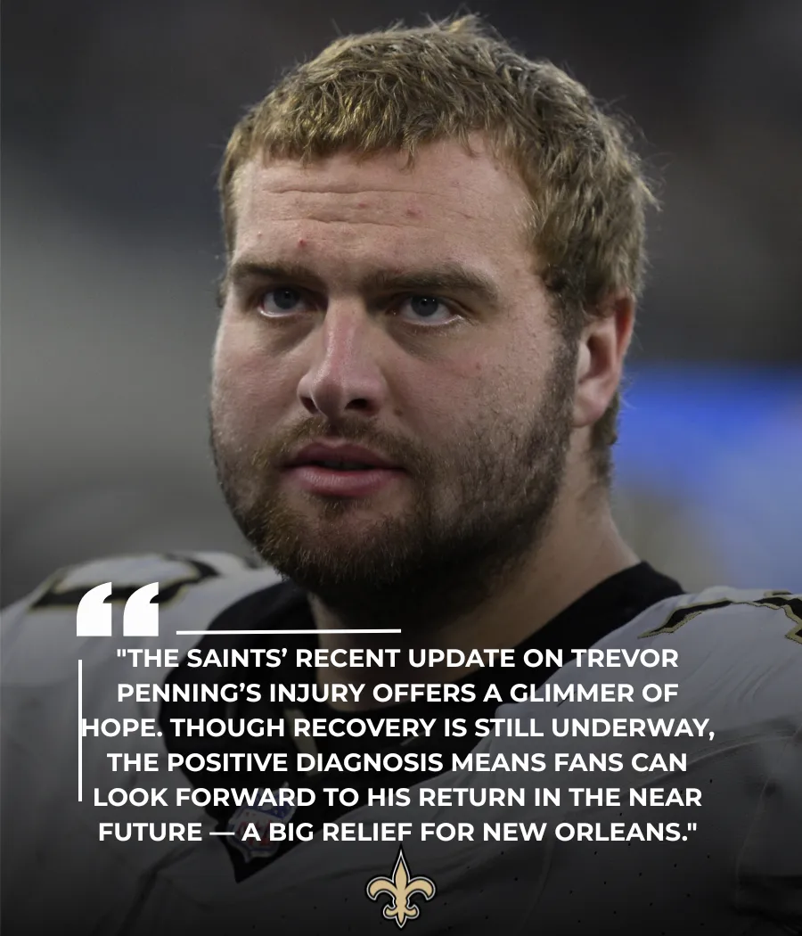 Saints’ Trevor Penning: Injury Worries Fade as Optimistic Diagnosis Emerges
