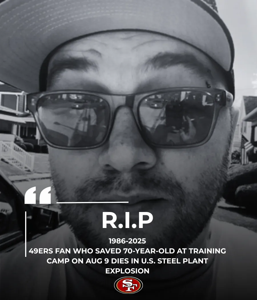 San Francisco 49ers Fan Who Saved Life at Training Camp Dies in U.S. Steel Explosion: A Hero Remembered