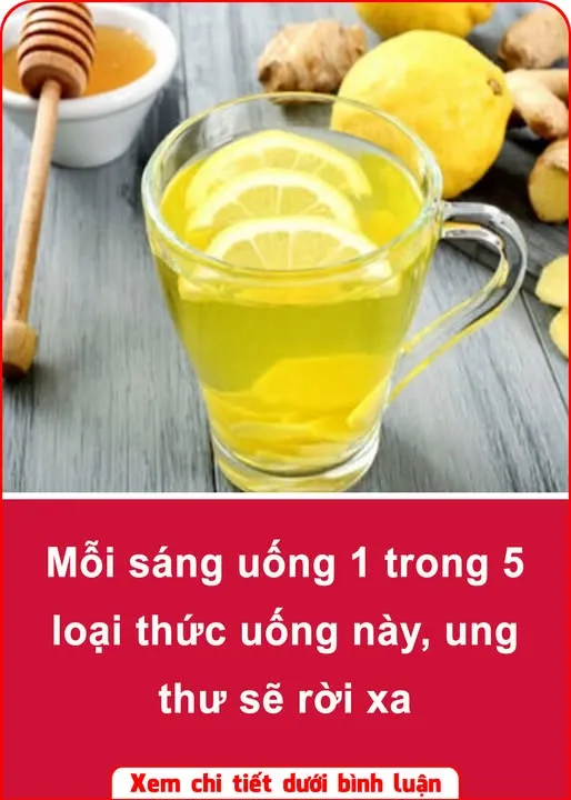 Mỗi sáng uống 1 trong 5 loại thức uống này, ung thư sẽ rời xa