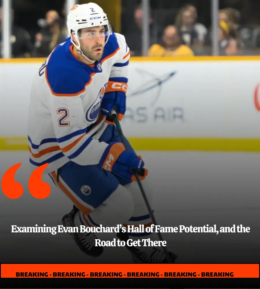 Examining Evan Bouchard’s Hall of Fame Potential, and the Road to Get There