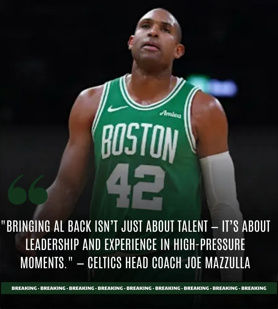 Boston Celtics Re-Sign Al Horford Ahead of 2025 Playoffs to Strengthen Frontcourt Depth