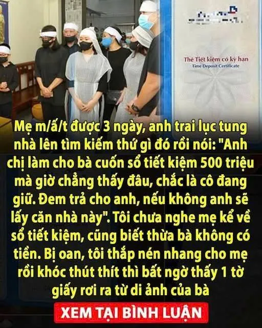 Mẹ mAT được 3 ngày, anh trai lục tung nhà lên tìm kiếm rồi nói: “Anh chị làm cho bà cuốnsổ tiết kiệm