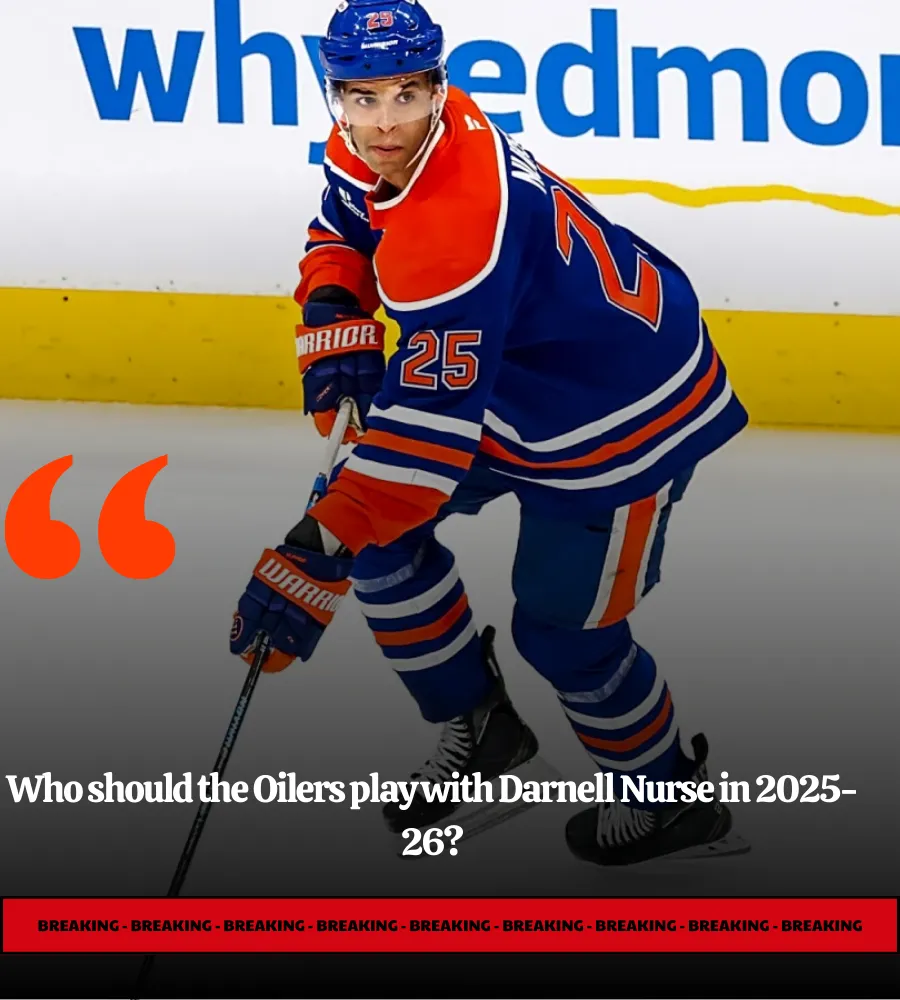 Who should the Oilers play with Darnell Nurse in 2025-26?