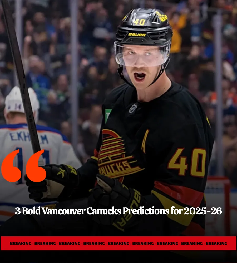 3 Bold Vancouver Canucks Predictions for 2025-26