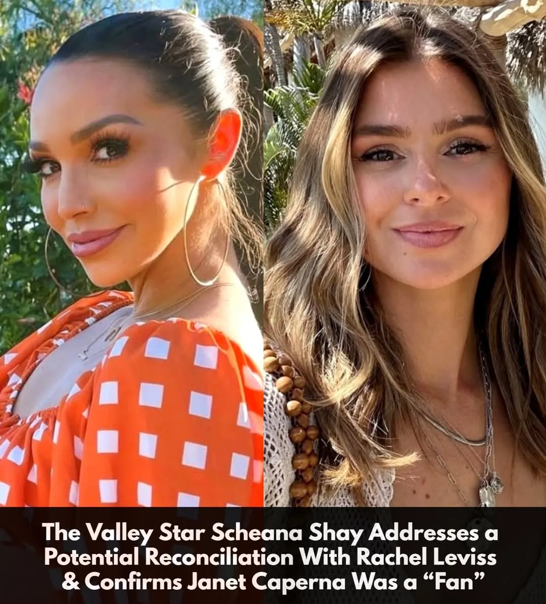The Valley’s Scheana Shay Addresses Potential Reconciliation With Rachel Leviss and Confirms Janet Caperna Was a “Fan”