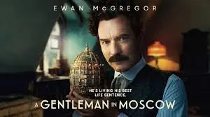 A Gentleman in Moscow (2024) – Grace, Exile, and the Triumph of the Human Spirit A Gentleman in Moscow (2024) – Grace, Exile, and the Triumph of the Human Spirit