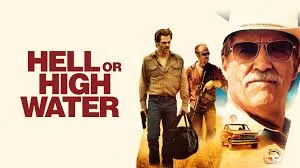 Hell or High Water (2016) – A Modern Western About Family, Justice, and Desperation