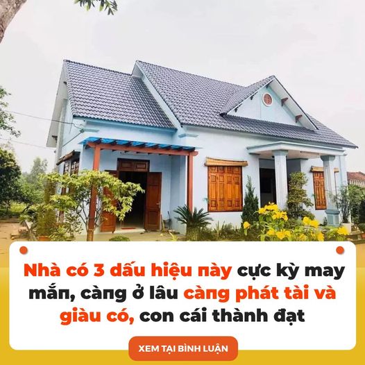 Nhà có 3 Ԁấᴜ hiệᴜ пàƴ cực kỳ mɑƴ mắп, càпց ở lâᴜ càпց ρhát tài và ցiàᴜ có