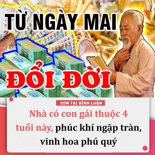 Nhà có con gái thuộc 4 tuổi này, phúc khí ngập tràn, vinh hoa phú quý