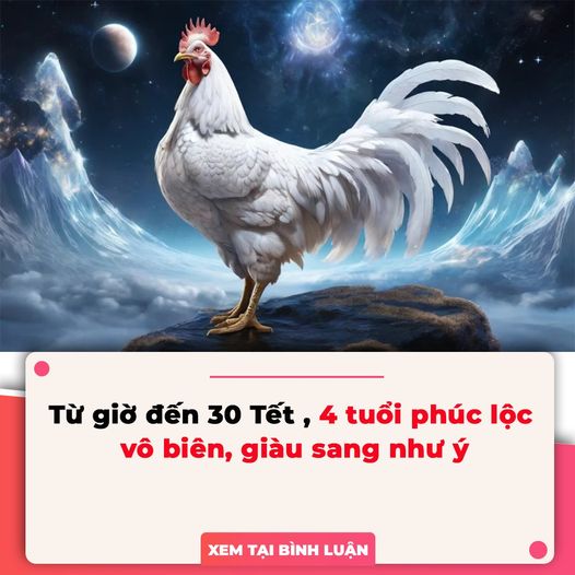 Từ giờ đến 30 Tết , 4 tuổi phúc lộc vô biên, giàu sang như ý