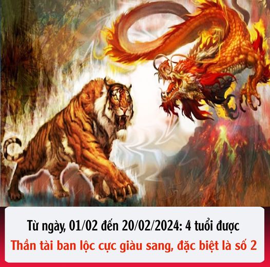 Từ ngày, 01/02 đến 20/02/2024: 4 tuổi được Thần tài ban lộc cực giàu sang, đặc biệt là số 2