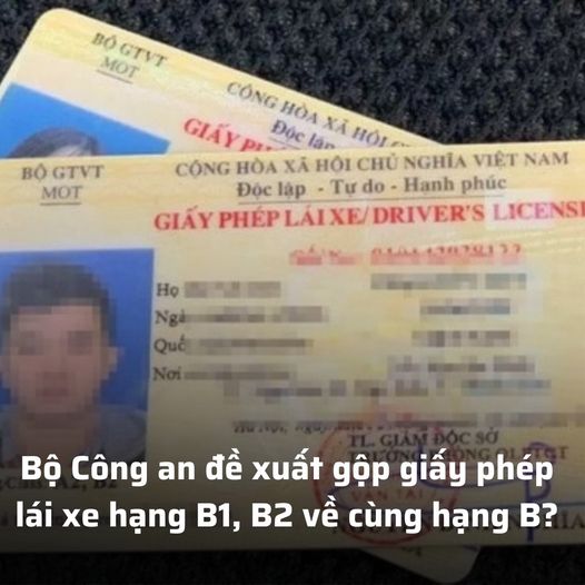 Bộ C.ông a.n đề xuất gộp giấy phép lái xe hạng B1, B2 về cùng hạng B?