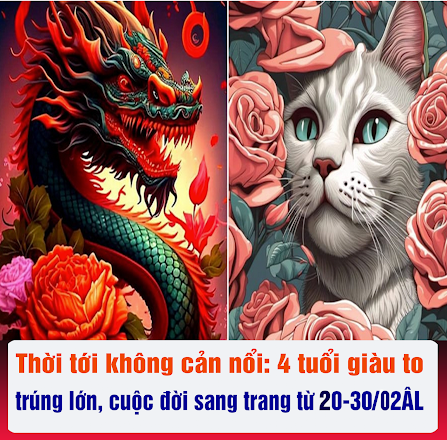 Thời tới không cản nổi: 4 tuổi giàu to trúng lớn, cuộc đời sang trang từ 20-30/02ÂL