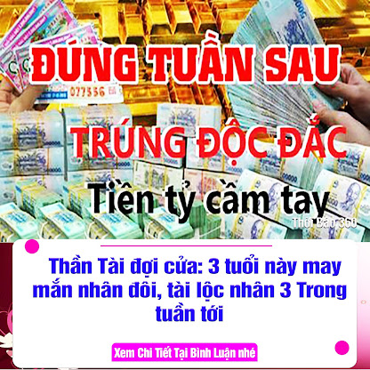 Thần Tài đợi cửa: 3 tuổi này may mắn nhân đôi, tài lộc nhân 3 Trong tuần tới