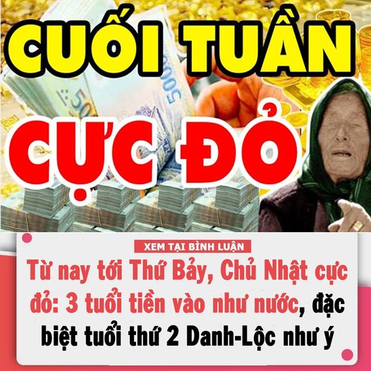 Từ nay tới Thứ Bảy, Chủ Nhật cực đỏ: 3 tuổi tiền vào như nước, đặc biệt tuổi thứ 2 Danh-Lộc như ý