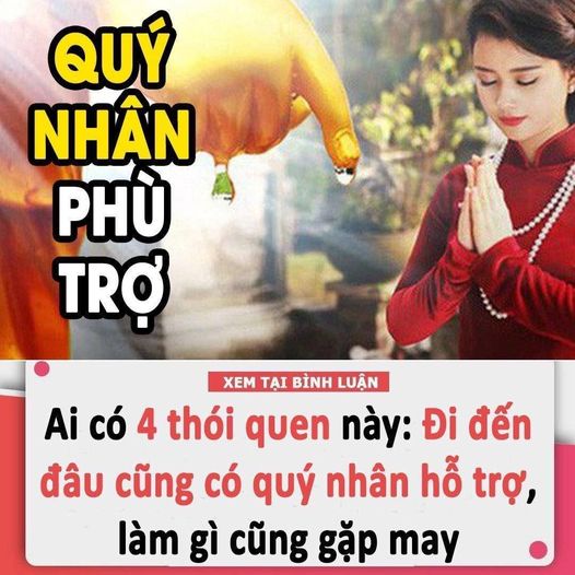 AI CÓ 4 THÓI QUEN NÀY: ĐI ĐẾN ĐÂU CŨNG CÓ QUÝ NHÂN HỖ TRỢ, LÀM GÌ CŨNG GẶP MAY