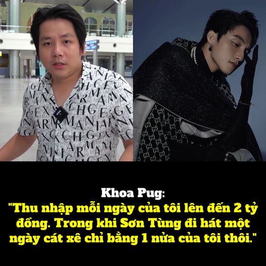 Khoa Pug: “Thu Nhập Mỗi Ngày Của Tôi Lên Đến 2 Tỷ Đồng. Trong Khi Sơn Tùng Đi Hát Một Ngày Cát Xê Chỉ Bằng 1 Nửa Của Tôi Thôi.