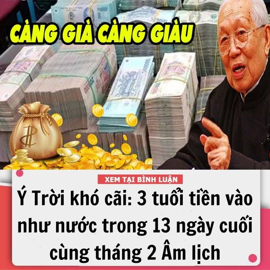 Ý TRỜI KHÓ CÃI: 3 TUỔI TIỀN VÀO NHƯ NƯỚC TRONG 13 NGÀY CUỐI CÙNG THÁNG 2 ÂM LỊCH