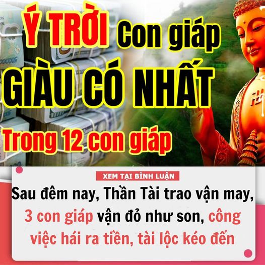 SAU ĐÊM NAY, THẦN TÀI TRAO VẬN MAY ‘KHỦNG’, 3 CON GIÁP VẬN ĐỎ NHƯ SON, CÔNG VIỆC HÁI RA TIỀN, TÀI LỘC CỨ THẾ MÀ TỰ KÉO ĐẾN