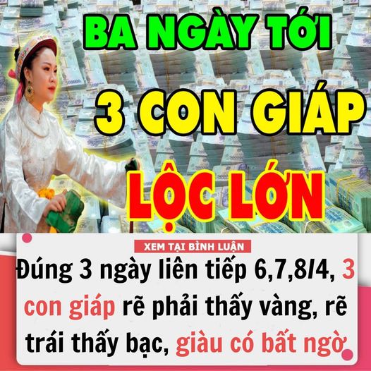 ĐÚNG 3 NGÀY LIÊN TIẾP 6,7,8/4/2024, 3 CON GIÁP ‘RẼ PHẢI THẤY VÀNG, RẼ TRÁI THẤY BẠC’, GIÀU CÓ BẤT NGỜ, TIỀN TÀI SUNG TÚC