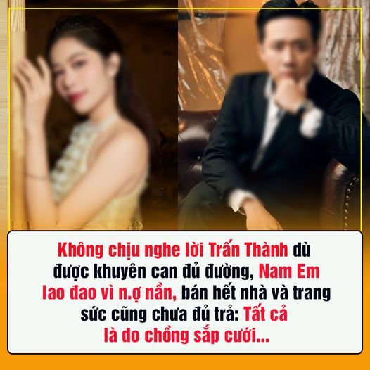 KHÔNG CHỊU NGHE LỜI TRẤN THÀNH DÙ ĐƯỢC KHUYÊN CAN ĐỦ ĐƯỜNG, NAM EM LAO ĐAO VÌ N.Ợ N.ẦN, BÁN HẾT NHÀ VÀ TRANG SỨC CŨNG CHƯA ĐỦ T.RẢ: TẤT CẢ LÀ DO CHỒNG SẮP CƯỚI